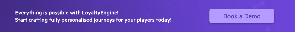 Purple banner with text "Everything is possible with LoyaltyEngine! Start crafting fully personalised journeys for your players today!" and a call-to-action button labeled "Book a Demo."